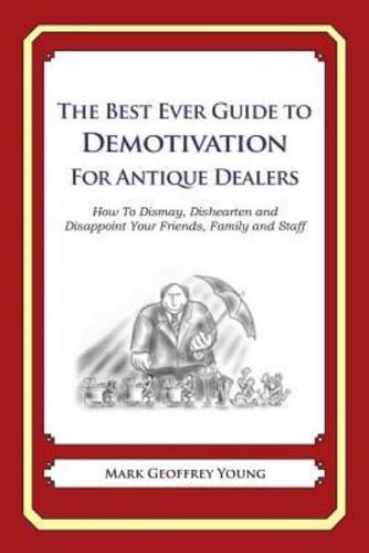 The Best Ever Guide to Demotivation for Antique Dealers
