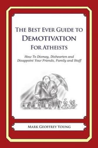 The Best Ever Guide to Demotivation for Atheists