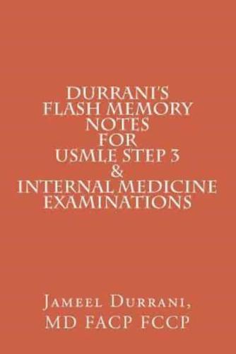 DURRANI'S Flash Memory Notes For USMLE STEP 3 & INTERNAL MEDICINE Examinations