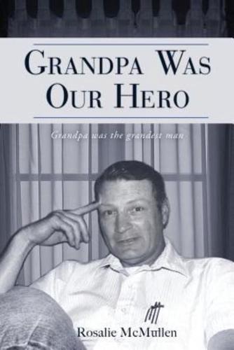 Grandpa Was Our Hero