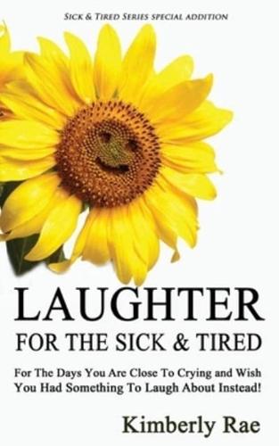 Laughter for the Sick and Tired