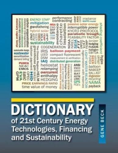 Dictionary of 21st Century Energy Technologies, Financing & Sustainability