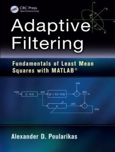 Adaptive Filtering : Fundamentals of Least Mean Squares with MATLAB®