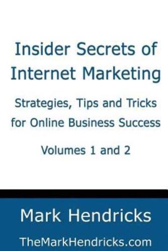 Insider Secrets of Internet Marketing (Volumes 1 and 2)