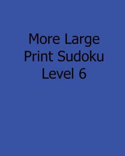 More Large Print Sudoku Level 6