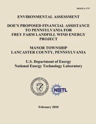 Environmental Assessment - Doe's Proposed Financial Assistance to Pennsylvania for Frey Farm Landfill Wind Energy Project, Manor Township, Lancaster County, Pennsylvania (Doe/EA-1737)