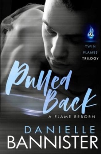 Pulled Back: Book Two: A Flame Reborn