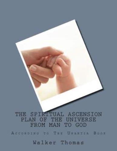 The Spiritual Ascension Plan of the Universe from Man to God