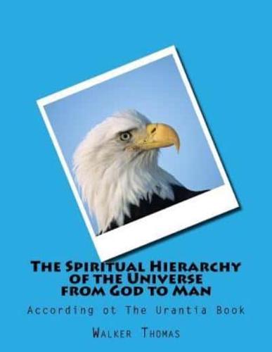 The Spiritual Hierarchy of the Universe from God to Man