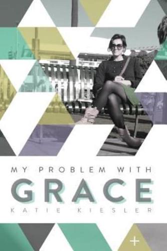 My Problem With Grace