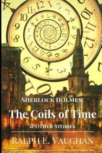 Sherlock Holmes: The Coils of Time & Other Stories