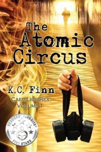 The Atomic Circus. Volume 1 Caecilius Rex