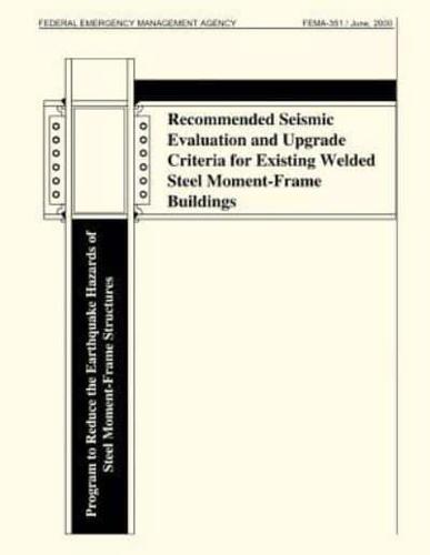 Recommended Seismic Evaluation and Upgrade Criteria for Existing Welded Steel Moment-Frame Buildings (Fema 351)