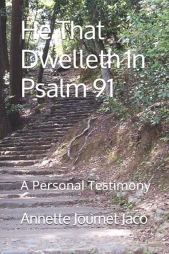 He That Dwelleth In Psalm 91
