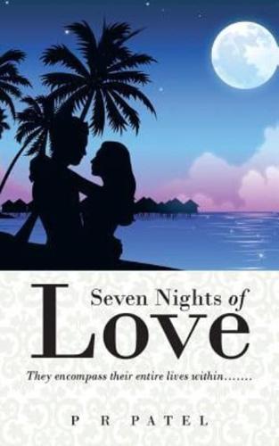 Seven Nights of Love: They Encompass Their Entire Lives Within.......