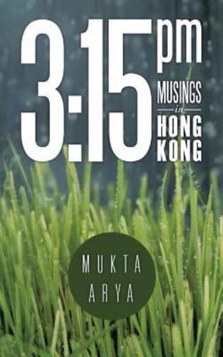 3: 15 PM: Musings in Hong Kong