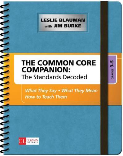The Common Core Companion, the Standards Decoded, Grades 3-5