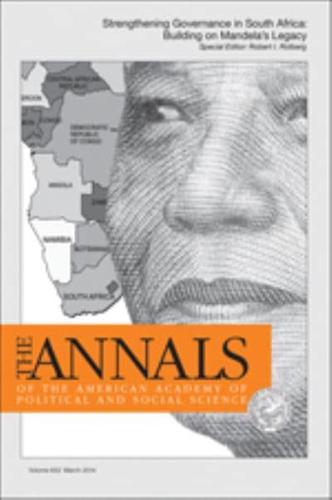 The ANNALS of the American Academy of Political & Social Science: STRENGTHENING GOVERNANCE IN SOUTH AFRICA: BUILDING ON MANDELA'S LEGACY