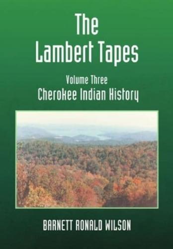 The Lambert Tapes  Cherokee Indian History   Volume Three