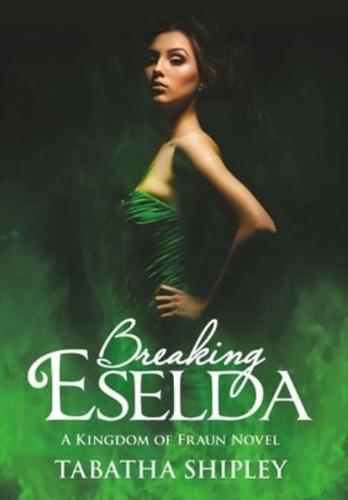 Breaking Eselda: A Kingdom of Fraun Novel