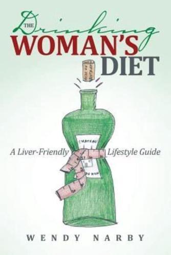 The Drinking Woman's Diet: A Liver-Friendly Lifestyle Guide