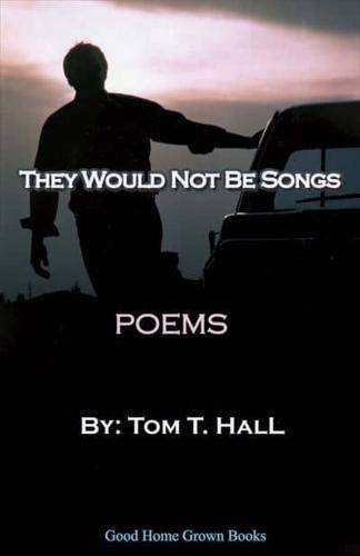 They Would Not Be Songs