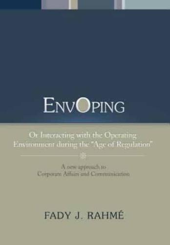 Envoping: Or Interacting with the Operating Environment During the ''Age of Regulation''