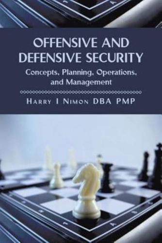 Offensive and Defensive Security: Concepts, Planning, Operations, and Management