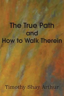 The True Path and How to Walk Therein
