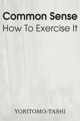 Common Sense How to Exercise It