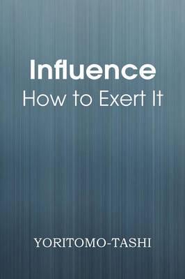 Influence - How to Exert It