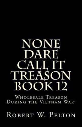 None Dare Call It Treason Book 12