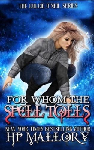 For Whom The Spell Tolls: The Dulcie O'Neil Series