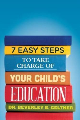 7 Easy Steps to Take Charge of Your Child's Education