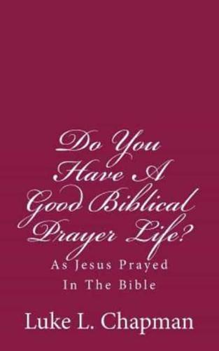 Do You Have a Good Biblical Prayer Life?