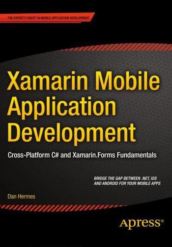 Xamarin Mobile Application Development : Cross-Platform C# and Xamarin.Forms Fundamentals