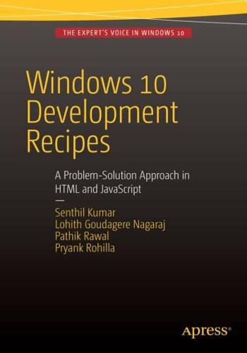 Windows 10 Development Recipes : A Problem-Solution Approach in HTML and JavaScript