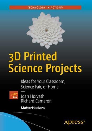 3D Printed Science Projects : Ideas for your classroom, science fair or home