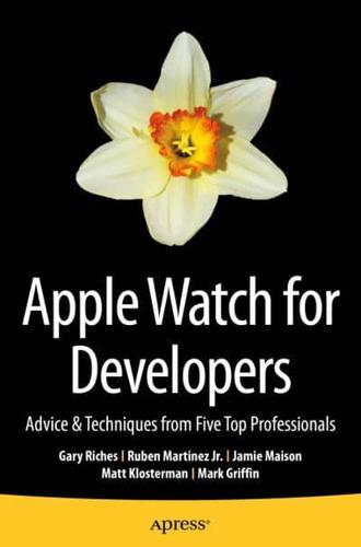 Apple Watch for Developers : Advice & Techniques from Five Top Professionals