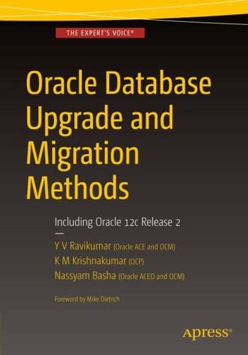 Oracle Database Upgrade and Migration Methods : Including Oracle 12c Release 2