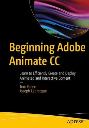 Beginning Adobe Animate CC : Learn to Efficiently Create and Deploy Animated and Interactive Content