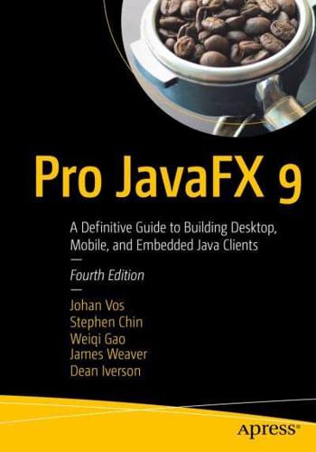 Pro JavaFX 9 : A Definitive Guide to Building Desktop, Mobile, and Embedded Java Clients