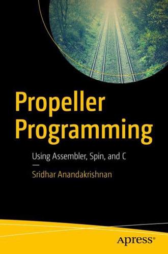 Propeller Programming : Using Assembler, Spin, and C