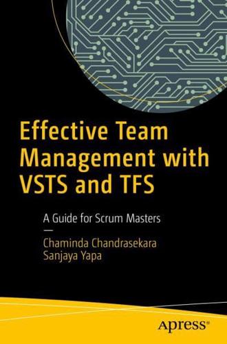Effective Team Management with VSTS and TFS : A Guide for Scrum Masters