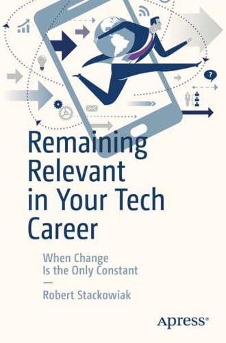 Remaining Relevant in Your Tech Career : When Change Is the Only Constant