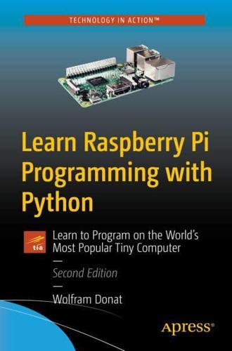 Learn Raspberry Pi Programming with Python : Learn to Program on the World's Most Popular Tiny Computer
