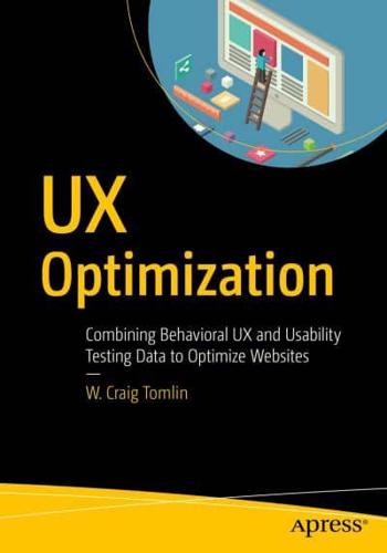 UX Optimization : Combining Behavioral UX and Usability Testing Data to Optimize Websites