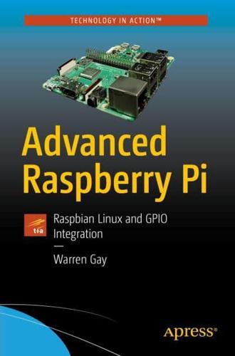 Advanced Raspberry Pi : Raspbian Linux and GPIO Integration