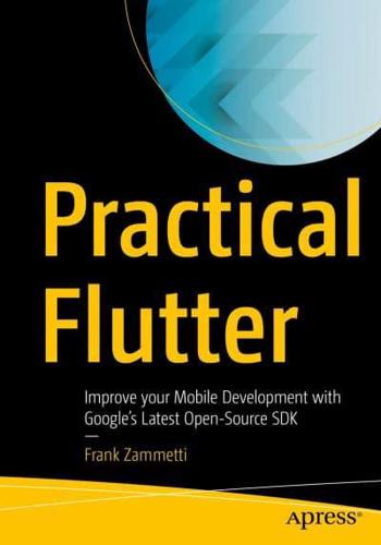 Practical Flutter : Improve your Mobile Development with Google's Latest Open-Source SDK