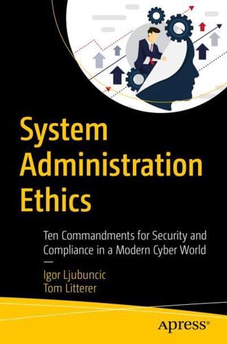 System Administration Ethics : Ten Commandments for Security and Compliance in a Modern Cyber World